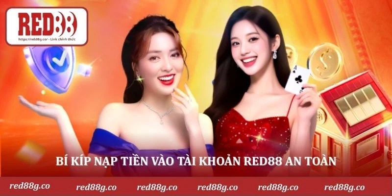  Bí kíp nạp tiền vào tài khoản RED88 an toàn 