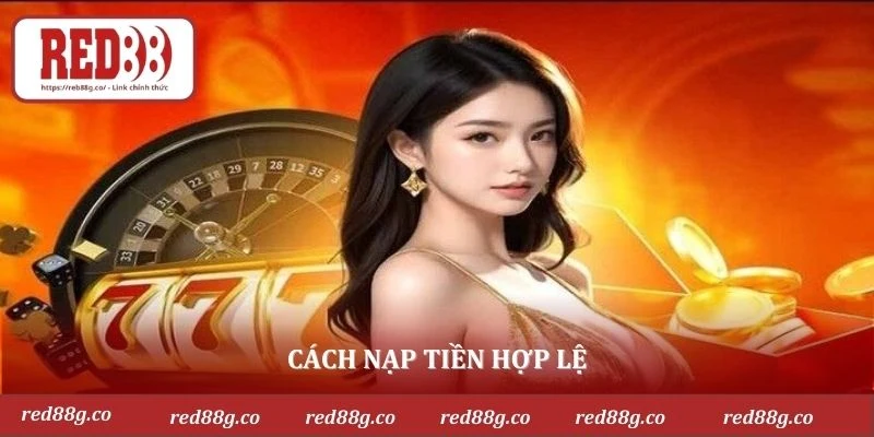 Cách nạp tiền hợp lệ