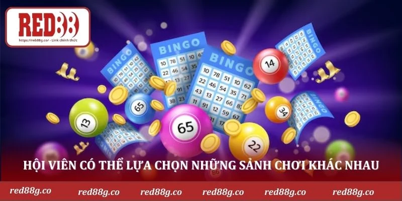 Hội viên có thể lựa chọn những sảnh chơi khác nhau