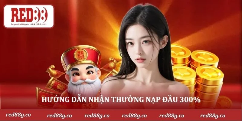 Hướng dẫn nhận thưởng nạp đầu 300%