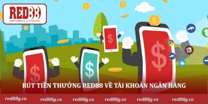 Rút tiền thưởng RED88 về tài khoản ngân hàng