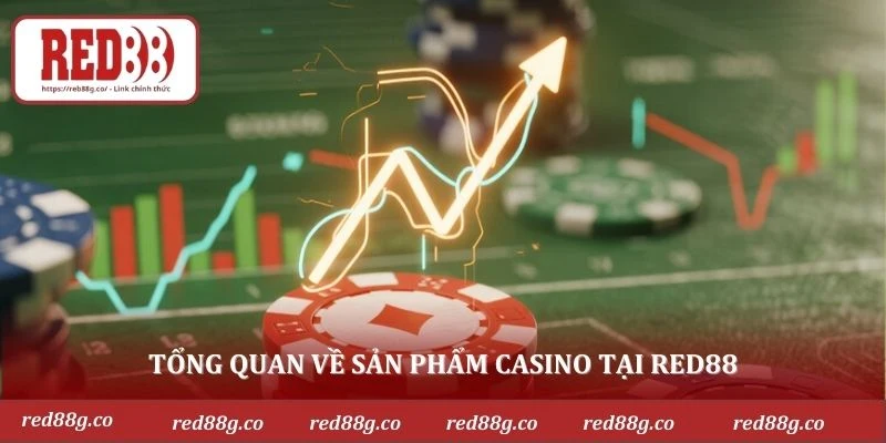 Tổng quan về sản phẩm casino tại RED88